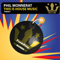 Phil Monnerat - This Is House Music