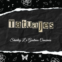 Gustavo Cancinos Jr, Sharlez L - Tatuajes