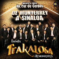 Edwin Luna y La Trakalosa de Monterrey - De Monterrey a Sinaloa