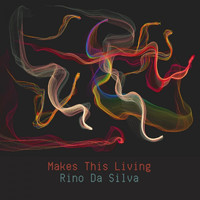 Rino da Silva - Makes This Living