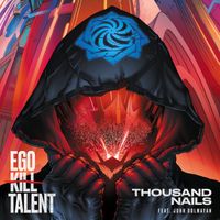 Ego Kill Talent - Thousand Nails (feat. John Dolmayan)