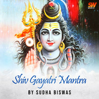 Sudha Biswas - Shiv Gayatri Mantra