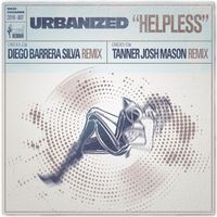 Urbanized - Helpless (I Don't Know What to Do Without You) (The Diego Barrera & Tanner Josh Mason Remixes)