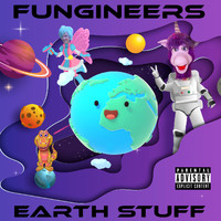 Fungineers - EARTH STUFF (Explicit)