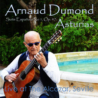Arnaud Dumond - Suite Española No. 1, Op. 47: Asturias (Live at El Alcázar de Sevilla)