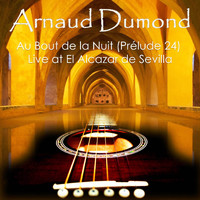 Arnaud Dumond - Au Bout de la Nuit. Prélude 24 (Live at El Alcázar de Sevilla)