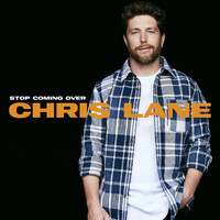 Chris Lane - Stop Coming Over