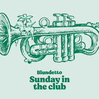 Blundetto - Sunday in the Club
