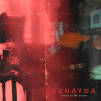 KENAYDA - Stage is My Grave (Explicit)