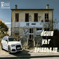 AguiB - KDT Épisode 10 (Explicit)