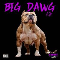 Kip - Big Dawg (Explicit)