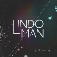 Lindo Man - Milk, No Sugar