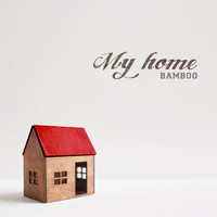 Bamboo - MY HOME