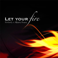 Kimberly and Alberto Rivera - Let Your Fire