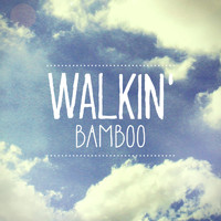 Bamboo - WALKIN'