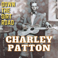 Charley Patton - Down The Dirt Road