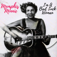 Memphis Minnie - I'm A Bad Luck Woman