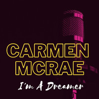Carmen McRae - I'm A Dreamer