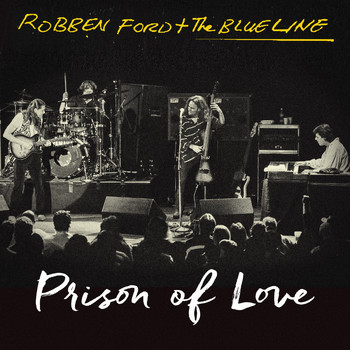 Robben Ford & The Blue Line - Prison of Love (Live)