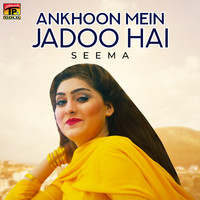 Seema - Ankhoon Mein Jadoo Hai