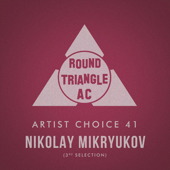 Various Artists - Artist Choice 41: Nikolay Mikryukov (3rd Selection)