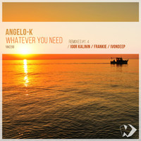 Angelo-K - Whatever You Need, Pt. 4 (Remixes)