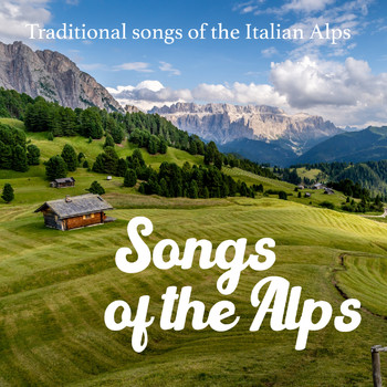 Coro Della Sat - Songs of the Alps (Traditional songs of the Italian Alps)