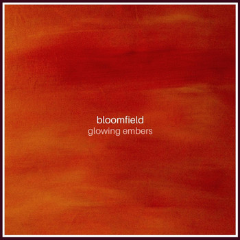 Bloomfield - Glowing Embers