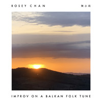Rosey Chan - Improv On A Balkan Folk Tune