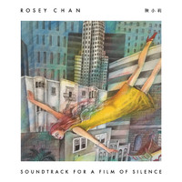 Rosey Chan - Soundtrack for a Film of Silence