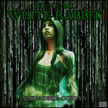 Alixandrea Corvyn - The Matrix - White Rabbit - Alixandrea Corvyn