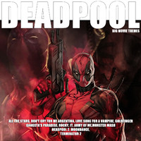 Big Movie Themes - Deadpool