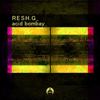 Resh G - Acid Bombay