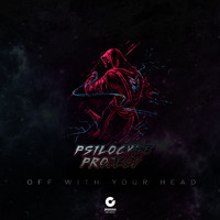Psilocybe Project - Off with Your Head
