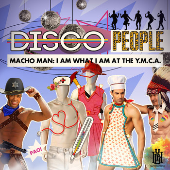 Disco People - Macho Man: I Am What I Am at the Y.M.C.A.