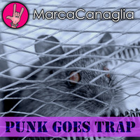 Marca Canaglia - Punk Goes Trap (Explicit)