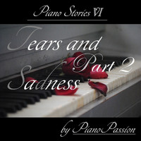Pianopassion - Piano Stories VI: Tears and Sadness, Pt. 2