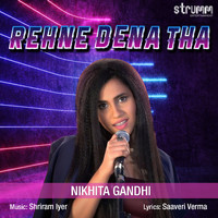 Nikhita Gandhi - Rehne Dena Tha