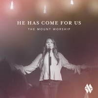 The Mount Worship - He Has Come For Us