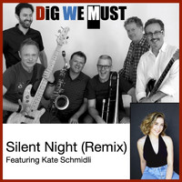 Dig We Must - Silent Night (Remix) [feat. Kate Schmidli]