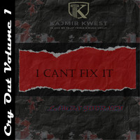 Kajmir Kwest - I Can't Fix It
