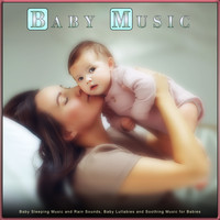 Baby Lullaby Academy, Baby Lullaby, Pure Baby Sleep - Baby Music: Baby Sleeping Music and Rain Sounds, Baby Lullabies and Soothing Music for Babies