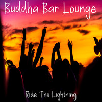 Buddha Bar Lounge - Ride The Lightning
