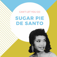 Sugar Pie De Santo - Can't Let You Go