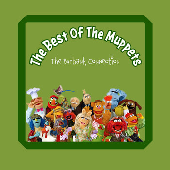 The Burbank Connection - The Best Of The Muppets