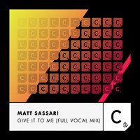 Matt Sassari - Give It To Me (Full Vocal Mixes)