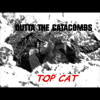Top Cat - Outta the Catacombs (Explicit)