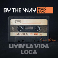 By The Way - Livin' la Vida Loca (Cover Version)