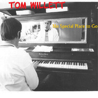 Tom Willett - No Special Place to Go
