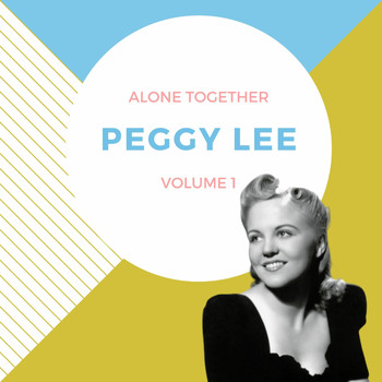 Peggy Lee - Alone Together (Volume 1)